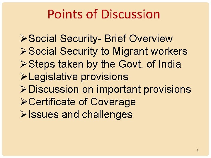 Points of Discussion ØSocial Security- Brief Overview ØSocial Security to Migrant workers ØSteps taken