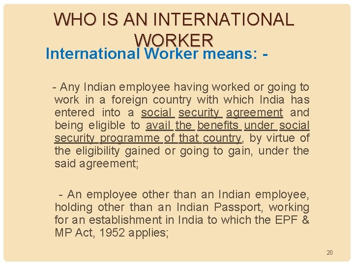WHO IS AN INTERNATIONAL WORKER International Worker means: - - Any Indian employee having