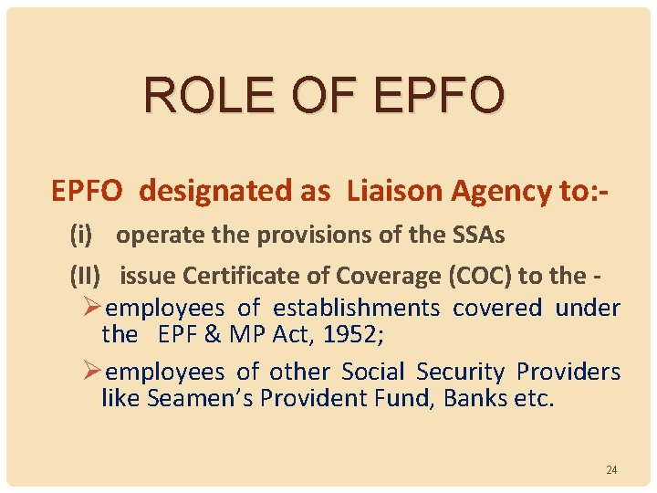 ROLE OF EPFO designated as Liaison Agency to: (i) operate the provisions of the