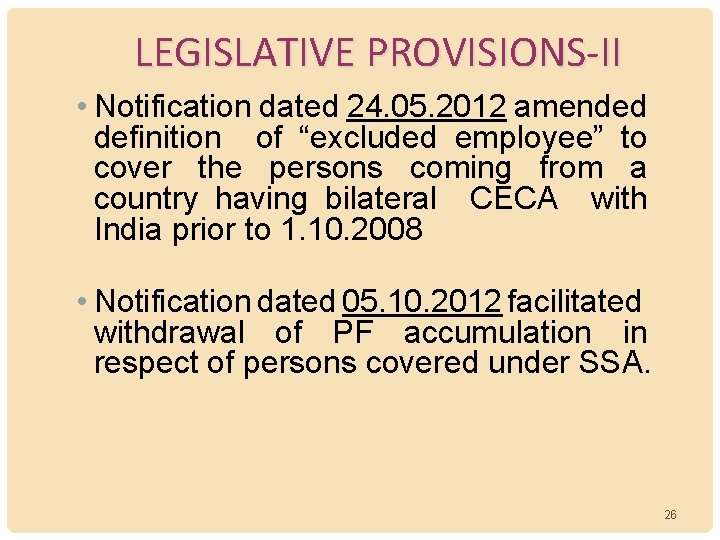 LEGISLATIVE PROVISIONS-II • Notification dated 24. 05. 2012 amended definition of “excluded employee” to