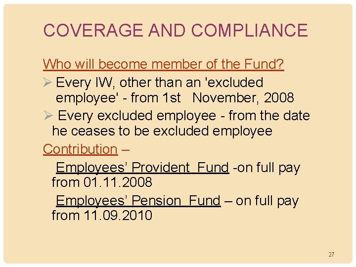COVERAGE AND COMPLIANCE Who will become member of the Fund? Ø Every IW, other