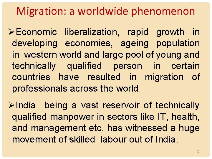 Migration: a worldwide phenomenon ØEconomic liberalization, rapid growth in developing economies, ageing population in