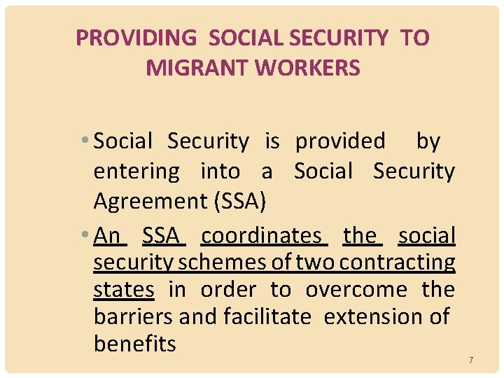 PROVIDING SOCIAL SECURITY TO MIGRANT WORKERS • Social Security is provided by entering into