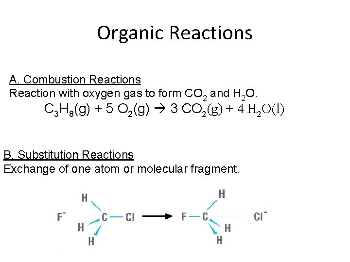 Organic Reactions A. Combustion Reactions Reaction with oxygen gas to form CO 2 and