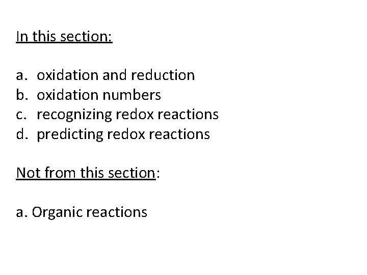 In this section: a. b. c. d. oxidation and reduction oxidation numbers recognizing redox