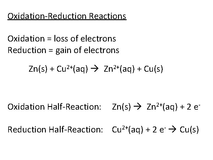 Oxidation-Reduction Reactions Oxidation = loss of electrons Reduction = gain of electrons Zn(s) +