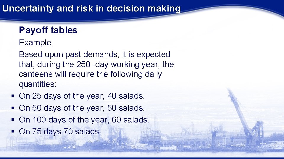 Uncertainty and risk in decision making Payoff tables § § Example, Based upon past