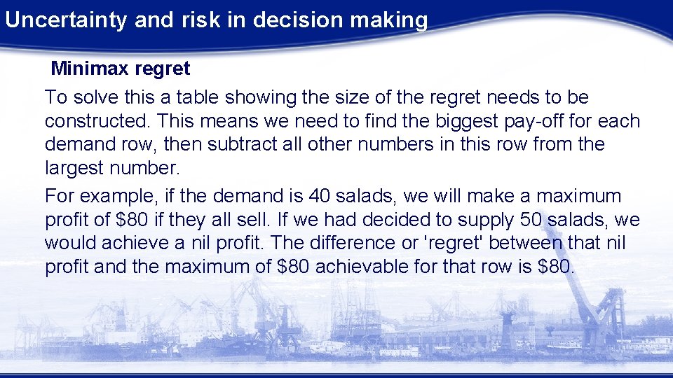 Uncertainty and risk in decision making Minimax regret To solve this a table showing