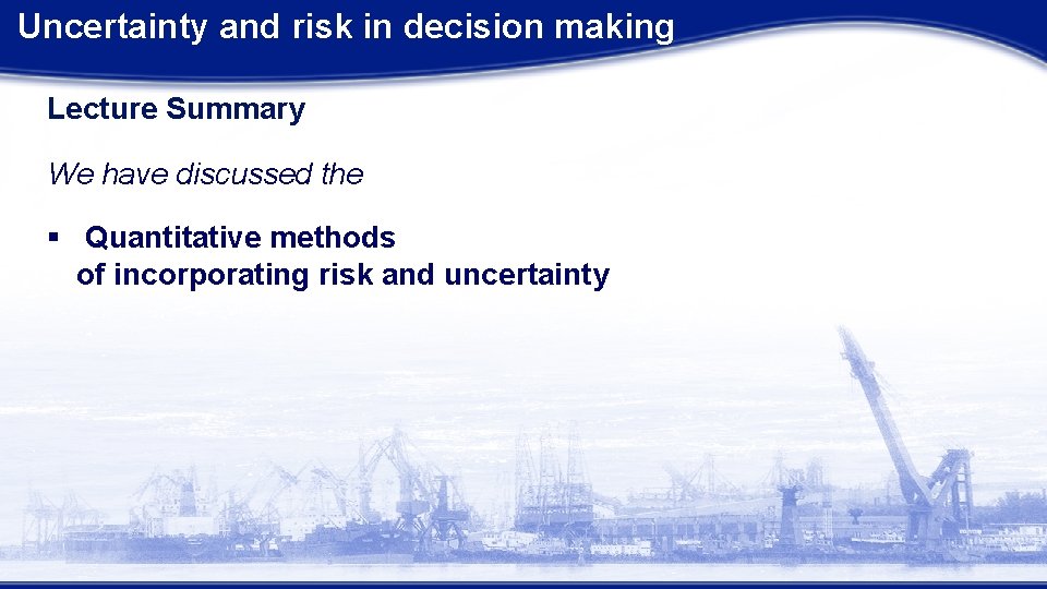  Uncertainty and risk in decision making Lecture Summary We have discussed the §