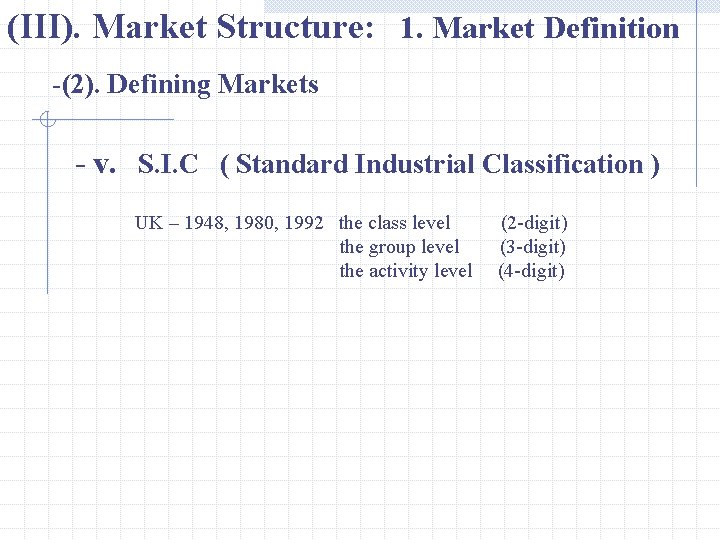 (III). Market Structure: 1. Market Definition -(2). Defining Markets - v. S. I. C