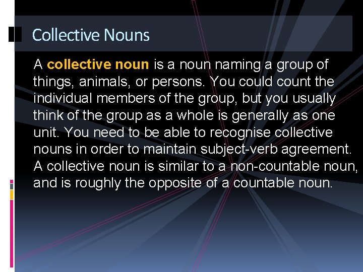 Collective Nouns A collective noun is a noun naming a group of things, animals,