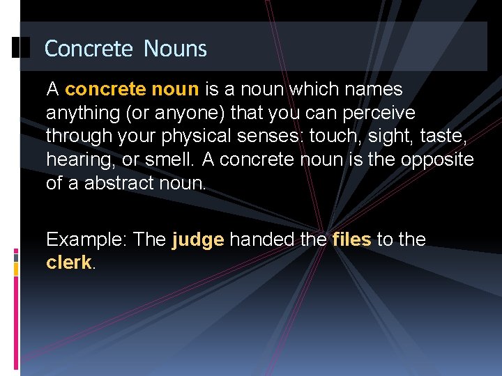 Concrete Nouns A concrete noun is a noun which names anything (or anyone) that