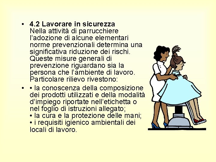  • 4. 2 Lavorare in sicurezza Nella attività di parrucchiere l’adozione di alcune