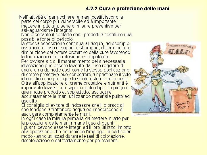 4. 2. 2 Cura e protezione delle mani Nell’ attività di parrucchiere le mani