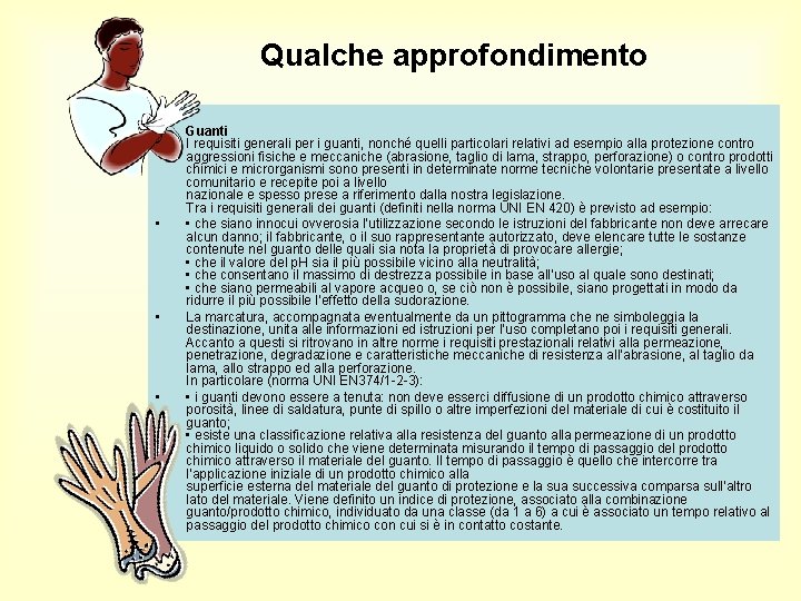 Qualche approfondimento • • Guanti I requisiti generali per i guanti, nonché quelli particolari