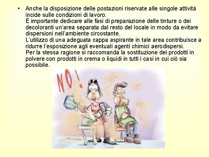  • Anche la disposizione delle postazioni riservate alle singole attività incide sulle condizioni