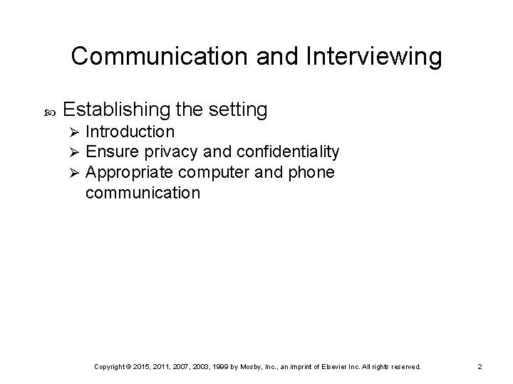 Communication and Interviewing Establishing the setting Ø Ø Ø Introduction Ensure privacy and confidentiality Communication and Interviewing Establishing the setting Ø Ø Ø Introduction Ensure privacy and confidentiality