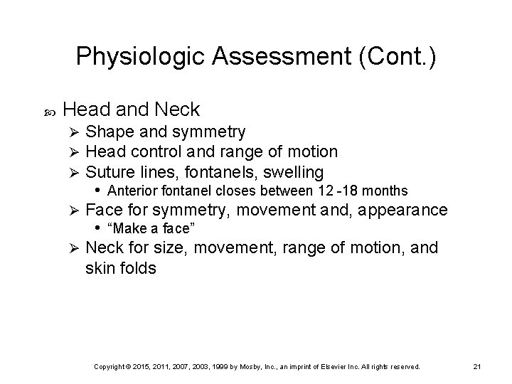 Physiologic Assessment (Cont. ) Head and Neck Shape and symmetry Head control and range Physiologic Assessment (Cont. ) Head and Neck Shape and symmetry Head control and range