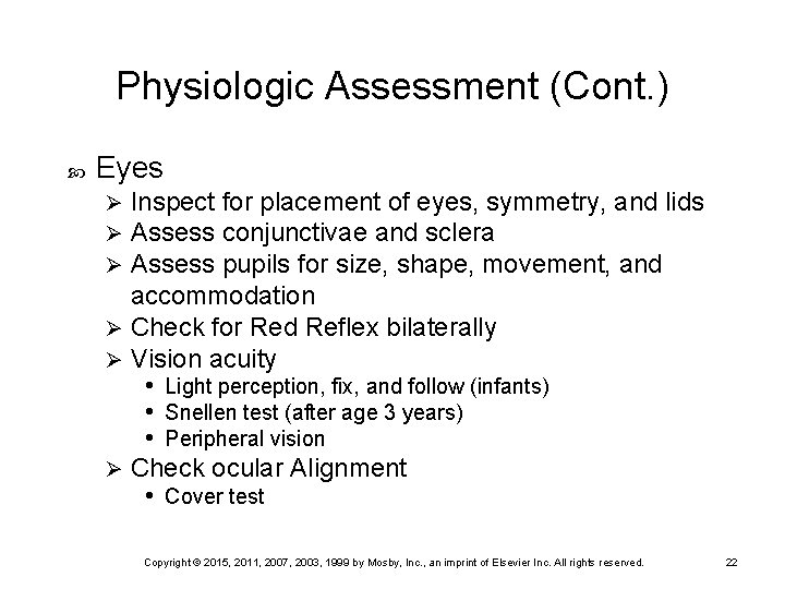 Physiologic Assessment (Cont. ) Eyes Inspect for placement of eyes, symmetry, and lids Assess Physiologic Assessment (Cont. ) Eyes Inspect for placement of eyes, symmetry, and lids Assess