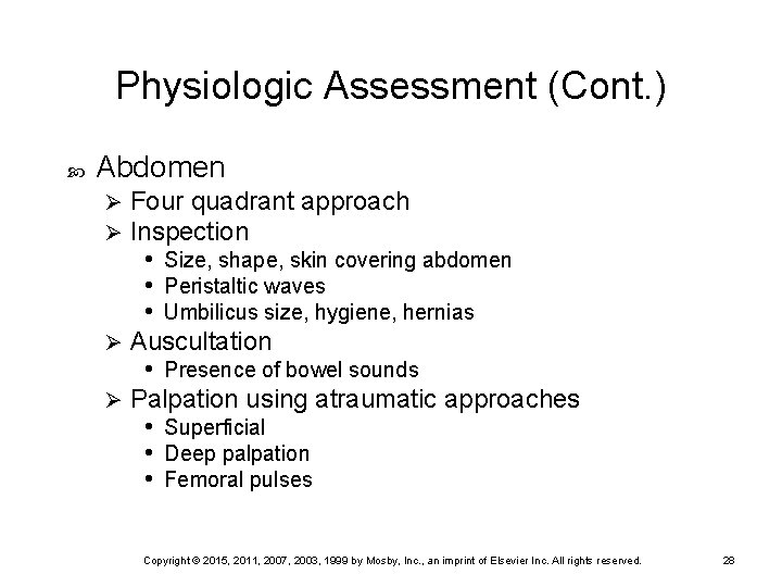 Physiologic Assessment (Cont. ) Abdomen Four quadrant approach Inspection • Size, shape, skin covering Physiologic Assessment (Cont. ) Abdomen Four quadrant approach Inspection • Size, shape, skin covering