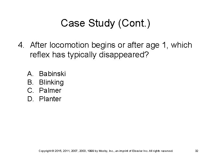Case Study (Cont. ) 4. After locomotion begins or after age 1, which reflex Case Study (Cont. ) 4. After locomotion begins or after age 1, which reflex