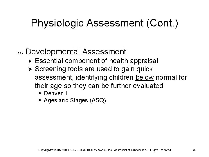 Physiologic Assessment (Cont. ) Developmental Assessment Ø Ø Essential component of health appraisal Screening Physiologic Assessment (Cont. ) Developmental Assessment Ø Ø Essential component of health appraisal Screening