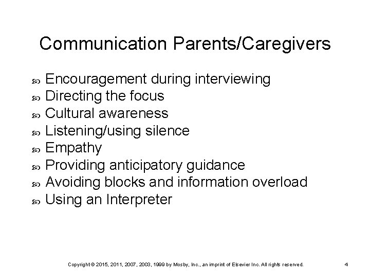 Communication Parents/Caregivers Encouragement during interviewing Directing the focus Cultural awareness Listening/using silence Empathy Providing Communication Parents/Caregivers Encouragement during interviewing Directing the focus Cultural awareness Listening/using silence Empathy Providing