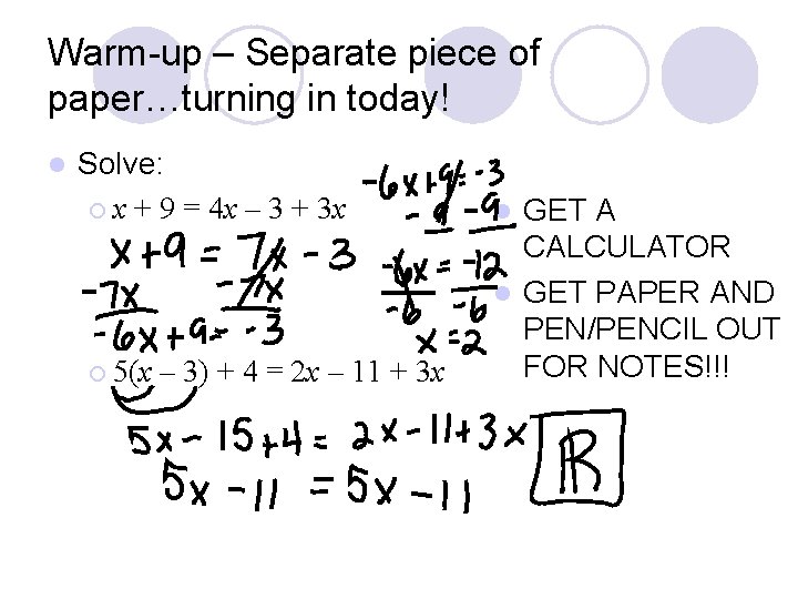 Warm-up – Separate piece of paper…turning in today! l Solve: ¡ x + 9