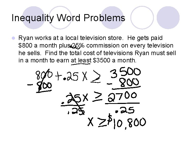 Inequality Word Problems l Ryan works at a local television store. He gets paid