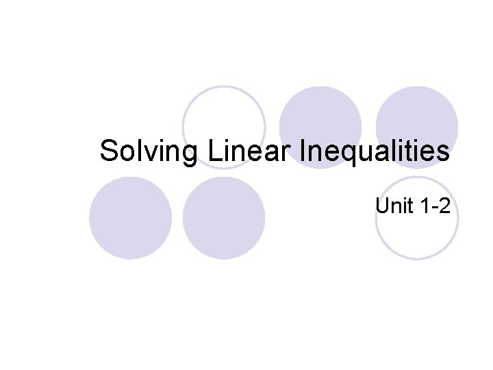Solving Linear Inequalities Unit 1 -2 