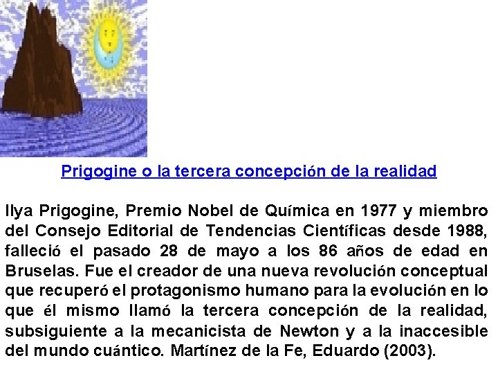 Prigogine o la tercera concepción de la realidad Ilya Prigogine, Premio Nobel de Química