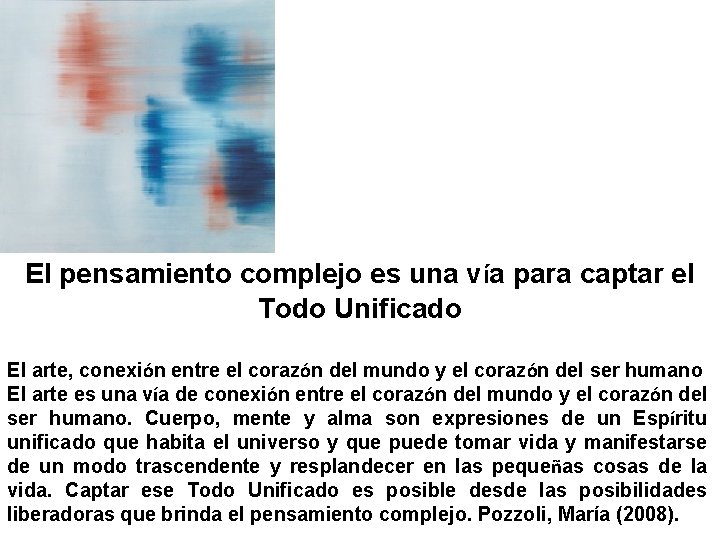 El pensamiento complejo es una vía para captar el Todo Unificado El arte, conexión