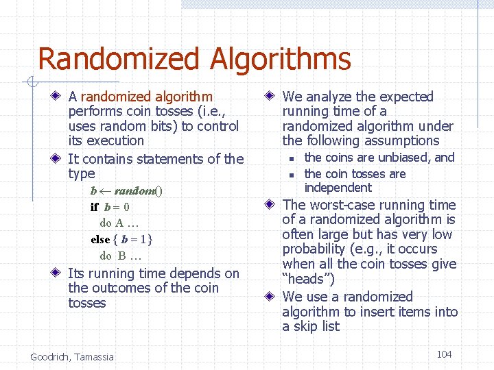 Randomized Algorithms A randomized algorithm performs coin tosses (i. e. , uses random bits)