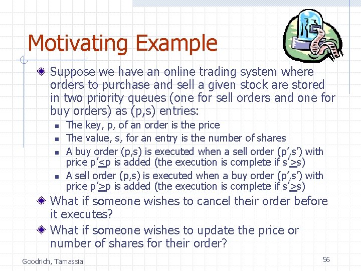 Motivating Example Suppose we have an online trading system where orders to purchase and