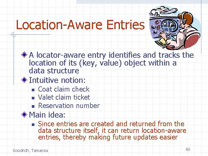 Location-Aware Entries A locator-aware entry identifies and tracks the location of its (key, value)