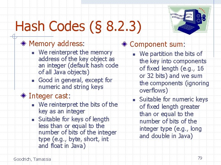 Hash Codes (§ 8. 2. 3) Memory address: n n We reinterpret the memory