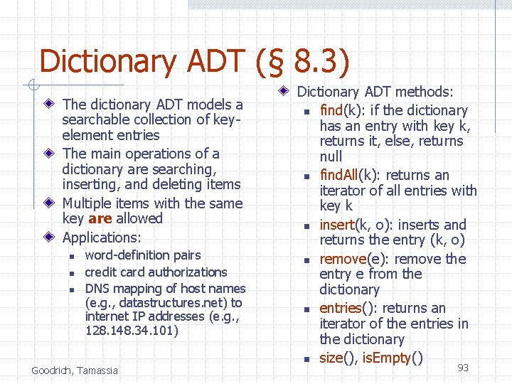 Dictionary ADT (§ 8. 3) The dictionary ADT models a searchable collection of keyelement