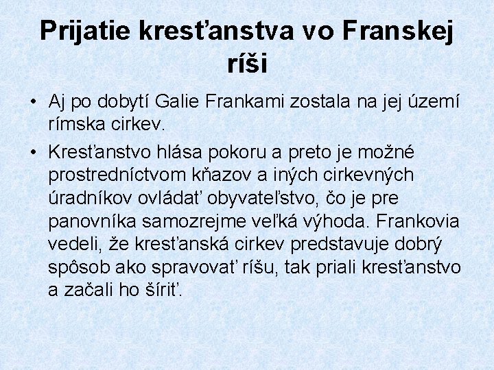 Prijatie kresťanstva vo Franskej ríši • Aj po dobytí Galie Frankami zostala na jej Prijatie kresťanstva vo Franskej ríši • Aj po dobytí Galie Frankami zostala na jej