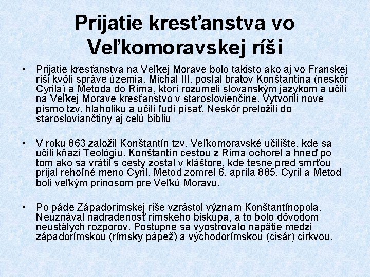 Prijatie kresťanstva vo Veľkomoravskej ríši • Prijatie kresťanstva na Veľkej Morave bolo takisto ako