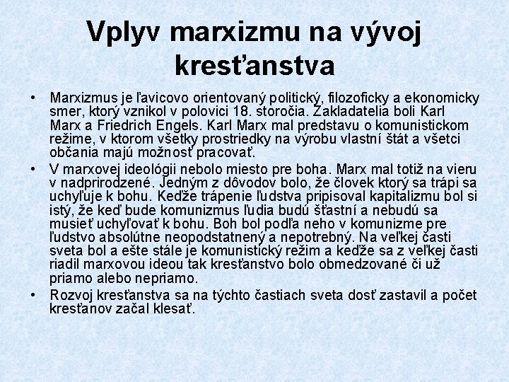 Vplyv marxizmu na vývoj kresťanstva • Marxizmus je ľavicovo orientovaný politický, filozoficky a ekonomicky Vplyv marxizmu na vývoj kresťanstva • Marxizmus je ľavicovo orientovaný politický, filozoficky a ekonomicky
