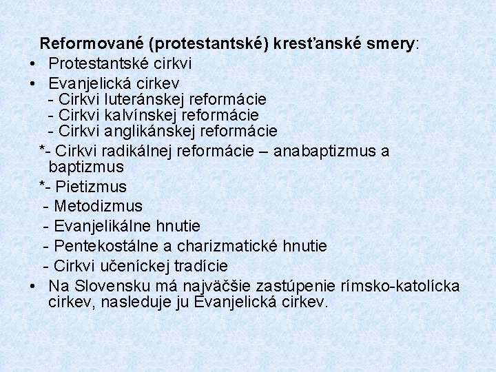  Reformované (protestantské) kresťanské smery: • Protestantské cirkvi • Evanjelická cirkev - Cirkvi luteránskej