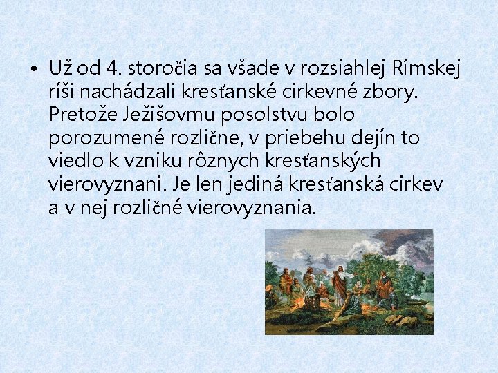 • Už od 4. storočia sa všade v rozsiahlej Rímskej ríši nachádzali kresťanské • Už od 4. storočia sa všade v rozsiahlej Rímskej ríši nachádzali kresťanské