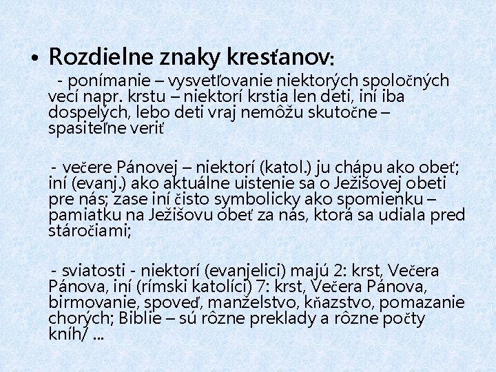 • Rozdielne znaky kresťanov: - ponímanie – vysvetľovanie niektorých spoločných vecí napr. krstu • Rozdielne znaky kresťanov: - ponímanie – vysvetľovanie niektorých spoločných vecí napr. krstu