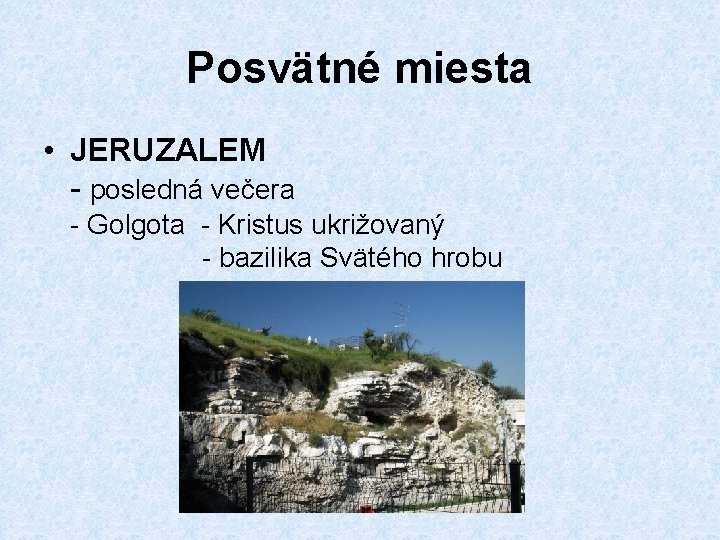 Posvätné miesta • JERUZALEM - posledná večera - Golgota - Kristus ukrižovaný - bazilika