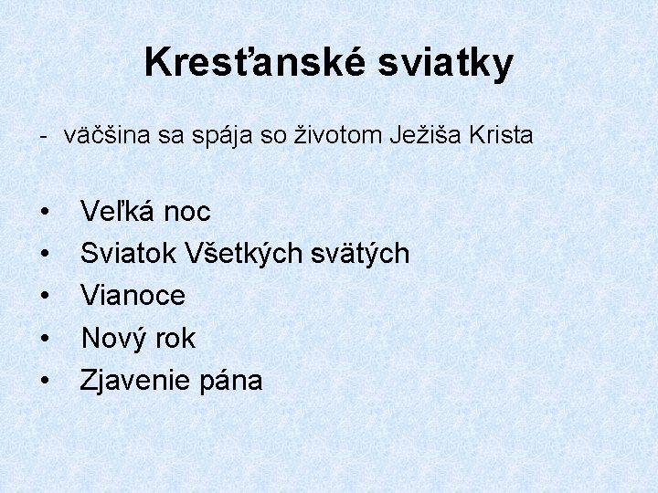 Kresťanské sviatky - väčšina sa spája so životom Ježiša Krista • • • Veľká