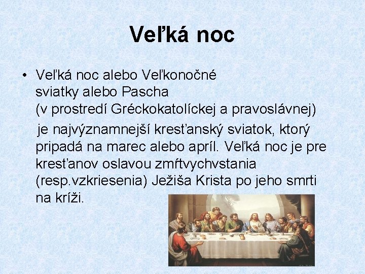 Veľká noc • Veľká noc alebo Veľkonočné sviatky alebo Pascha (v prostredí Gréckokatolíckej a