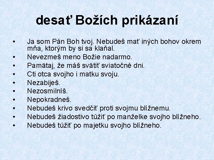 desať Božích prikázaní • • • Ja som Pán Boh tvoj. Nebudeš mať iných