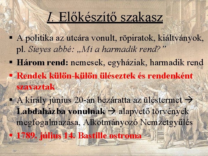 I. Előkészítő szakasz § A politika az utcára vonult, röpiratok, kiáltványok, pl. Sieyes abbé: