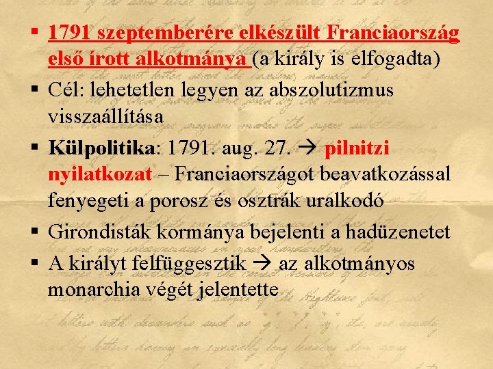 § 1791 szeptemberére elkészült Franciaország első írott alkotmánya (a király is elfogadta) § Cél: