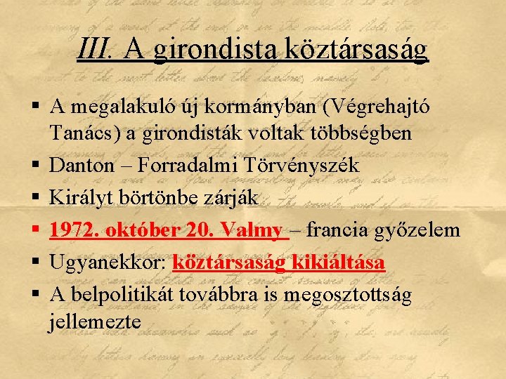 III. A girondista köztársaság § A megalakuló új kormányban (Végrehajtó Tanács) a girondisták voltak